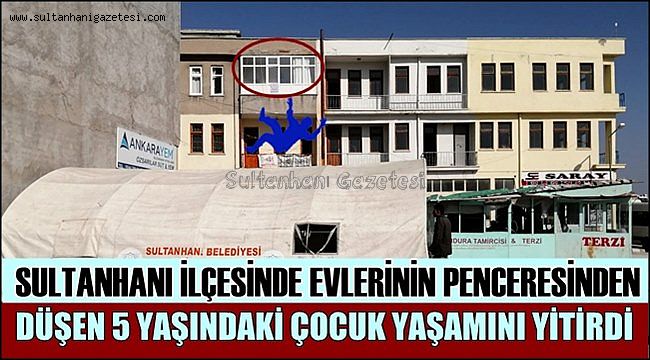 Sultanhanı'nda 3'üncü Kattan Düşen Çocuk Yaşamını Yitirdi