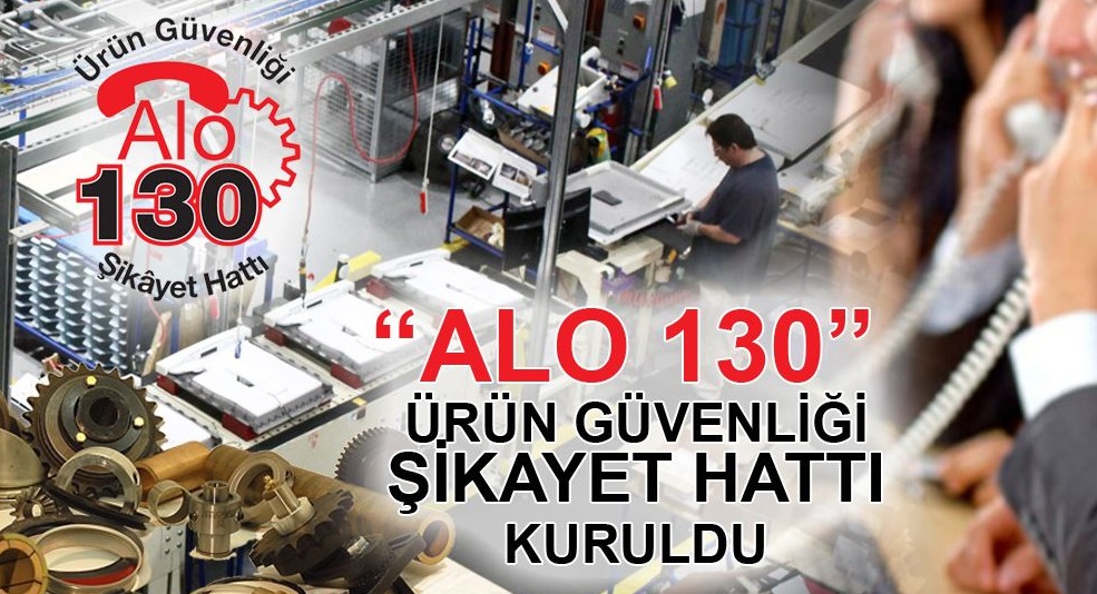 ALO 130 Ürün Güvenliği Şikayet Hattı hizmette