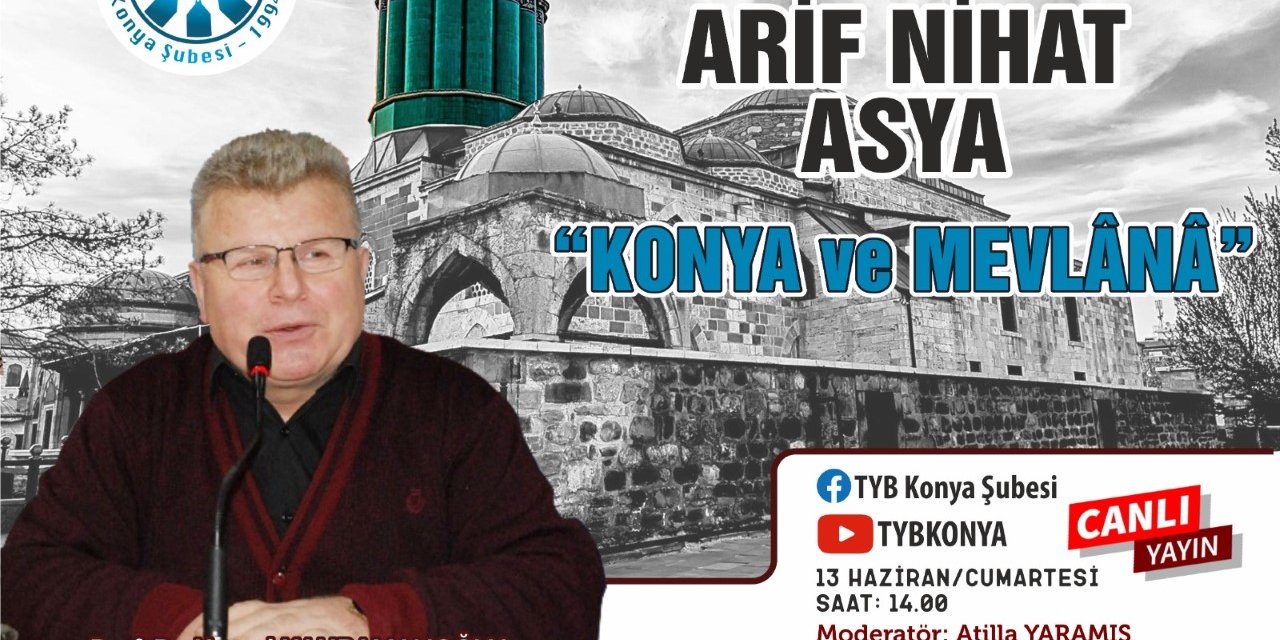 TYB Konya’da Bayrak Şairi Arif Nihat Asya Konuşulacak