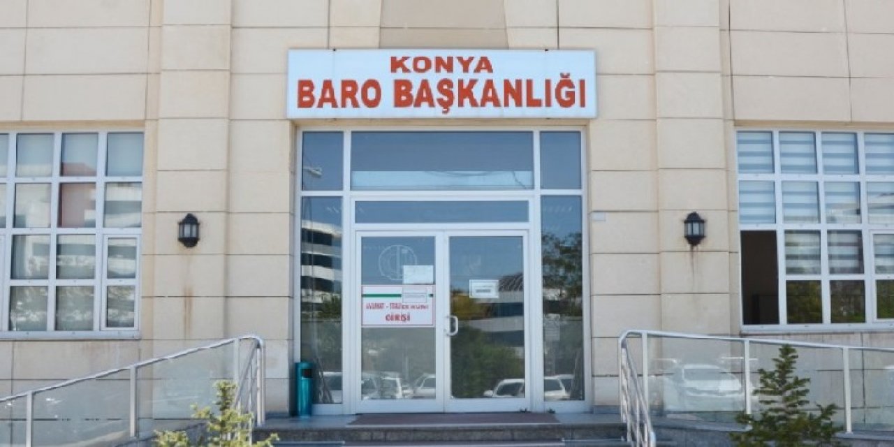 Konya Barosu: Katı müdahale kabul edilemez!