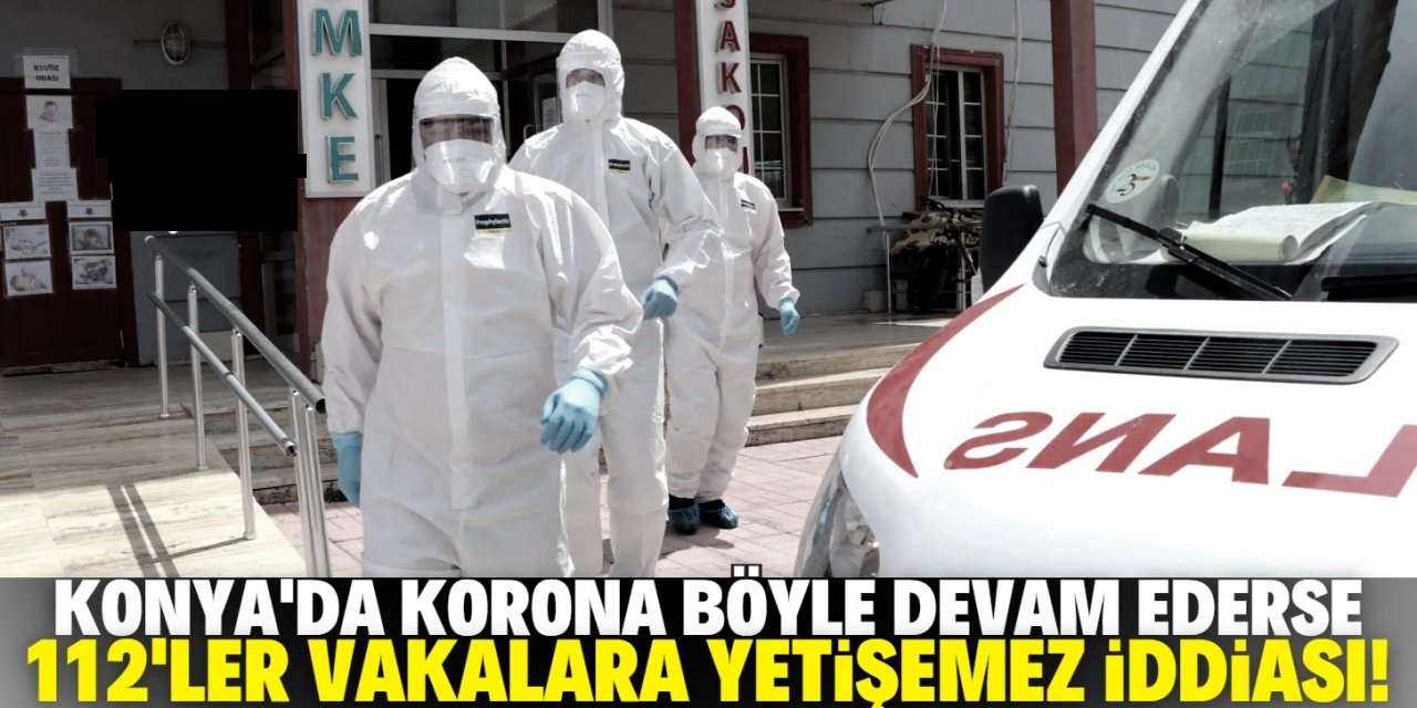 Konya'da koronavirüs vaka sayısı zirve yaptı