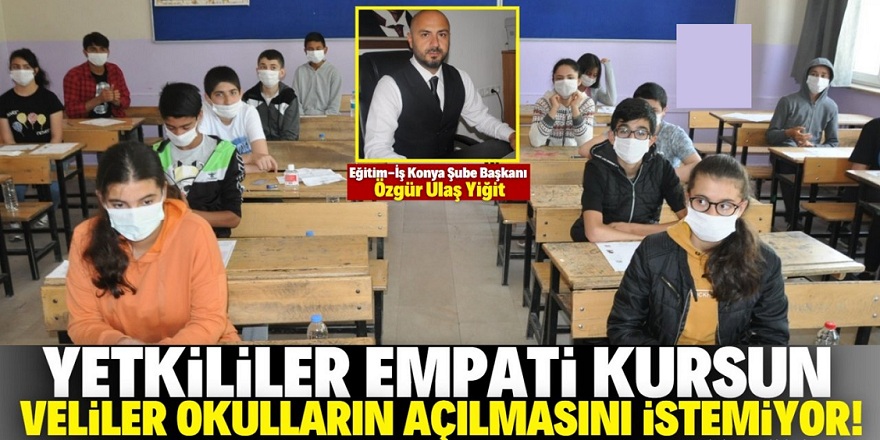 "Empati kurun! Veliler okulların açılmasını istemiyor!"