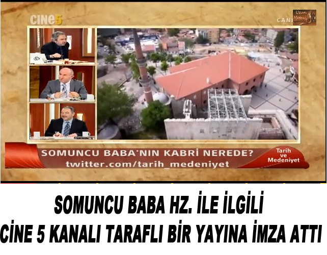 Somuncu Baba'ya Cine 5’ten Yanlı Yayın