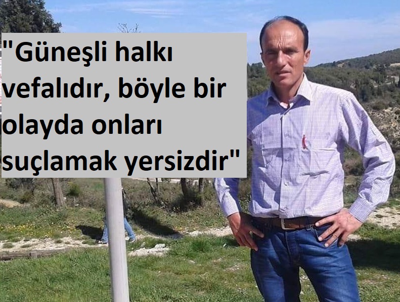 "Güneşli halkı vefalıdır, böyle bir olayda onları suçlamak yersizdir"