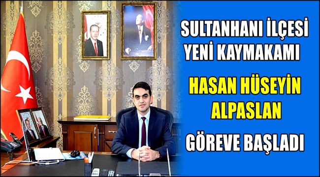 Sultanhanı'nın yeni kaymakamı görevine başladı