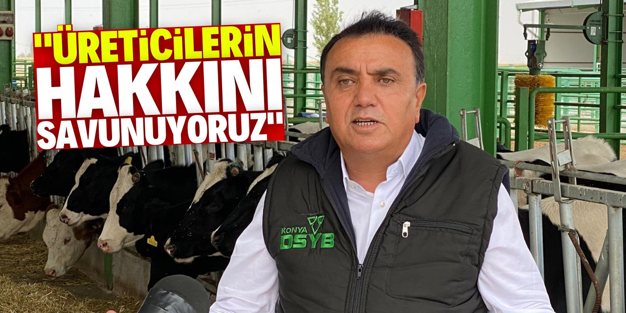 Yıldız: "Üreticilerimizin haklarını daima savunuyoruz"