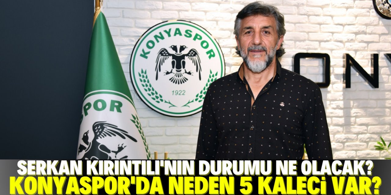 İttifak Holding Konyaspor'un neden 5 kalecisi var?