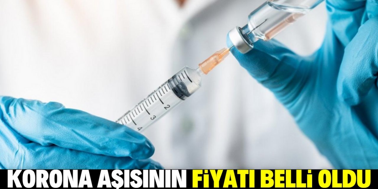 Koronavirüs aşısının fiyatı belli oldu!