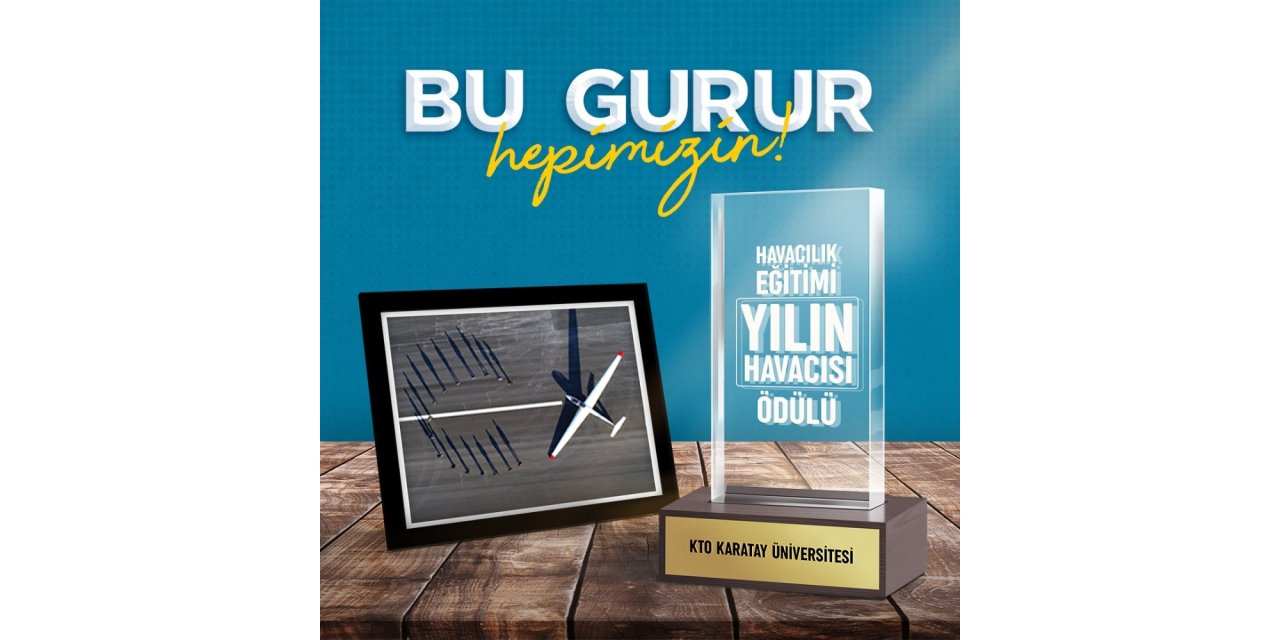 “Yılın Havacısı” ödülü KTO Karatay Üniversitesi’nin oldu