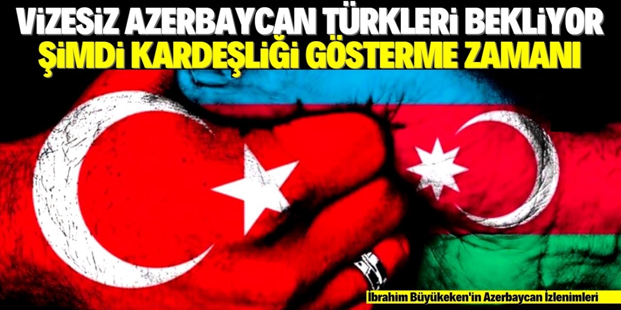 Azerbaycan Türk kardeşlerini bekliyor!