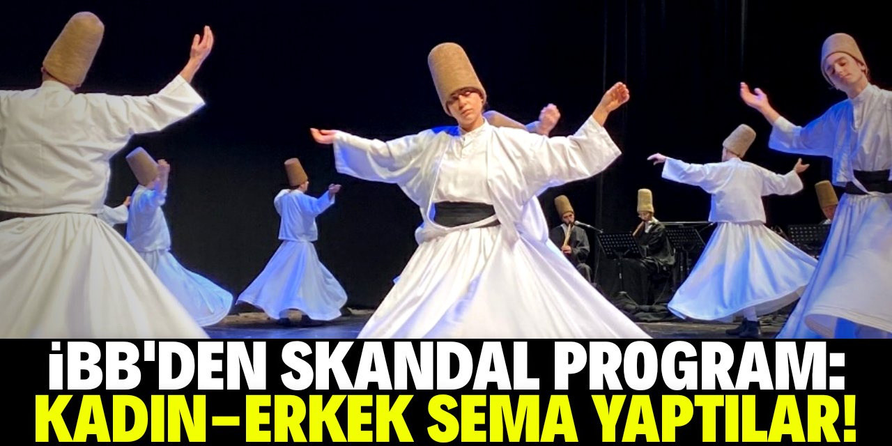 İBB’nin programında skandal! Kadın-erkek sema yaptılar