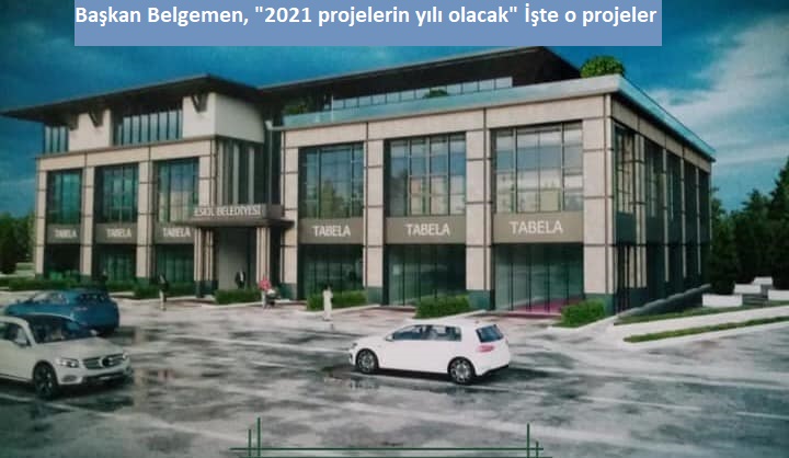 Başkan Belgemen, "2021 projelerin yılı olacak" İşte o projeler