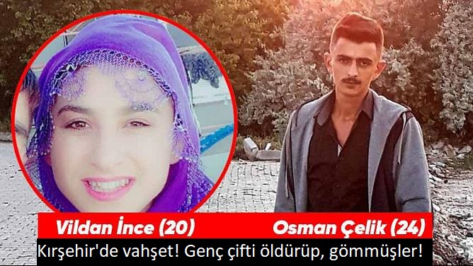 Kırşehir'de vahşet! Genç çifti öldürüp, gömmüşler!