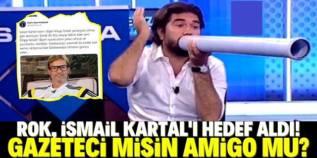 ROK Bildiiğiniz gibi! İsmail Kartal'ı Hedef Aldı