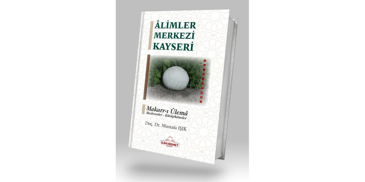 ‘Alimler Merkezi Kayseri’ kitabı çıktı