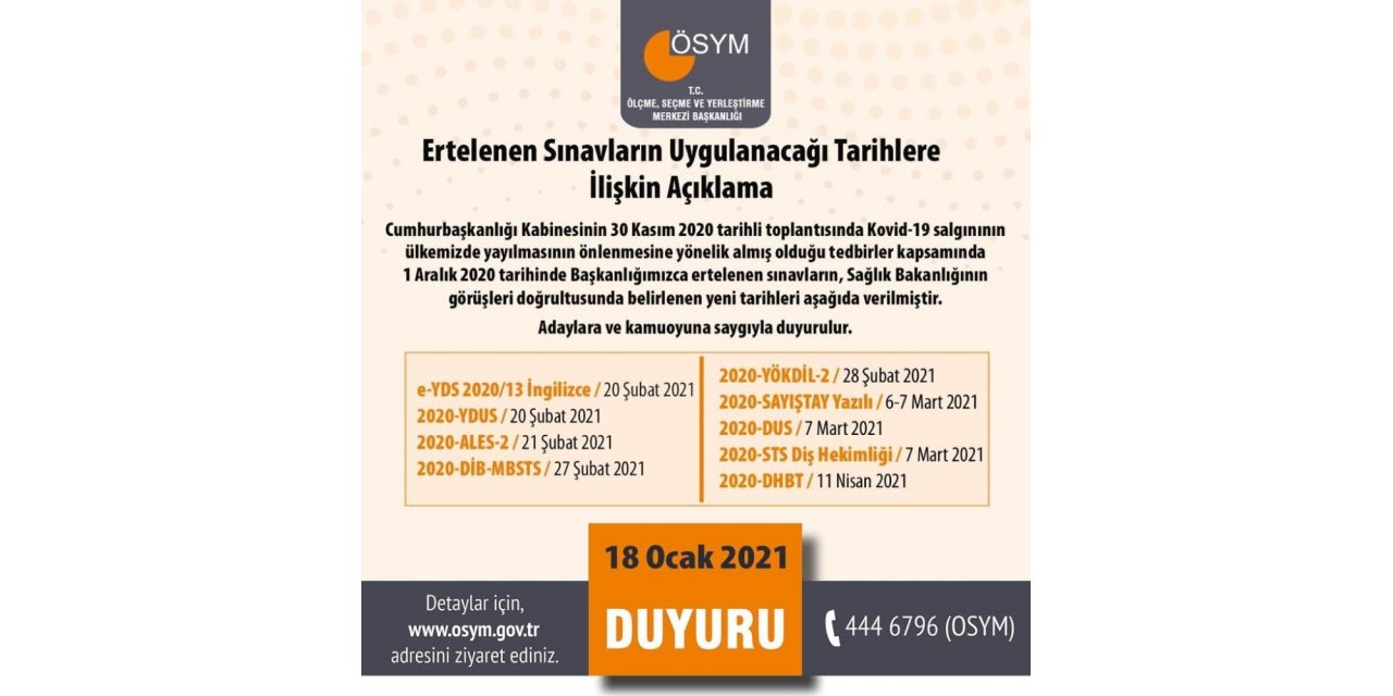 ÖSYM Başkanı Aygün (Ertelenen sınavlar): "e-YDS 2020/13 ve 2020-YDUS 20 Şubat 2021 tarihinde, 2020-ALES/2 21 Şubat 2021 tarihinde, 2020-DİB-MBSTS 27 Şubat 2021 tarihinde, 2020-YÖKDİL/2 28 Şubat 2021 tarihinde, 2020-Sayı