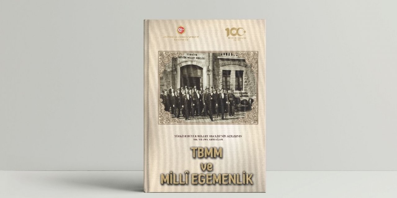 TBMM’nin açılışının 100. yılına özel ’TBMM ve Milli Egemenlik’ kitabı yayımlandı