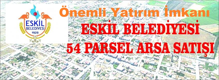 Önemli yatırım imkanı! Eskil merkez ve yaylalarda 54 adet arsa ihaleyle satılacak