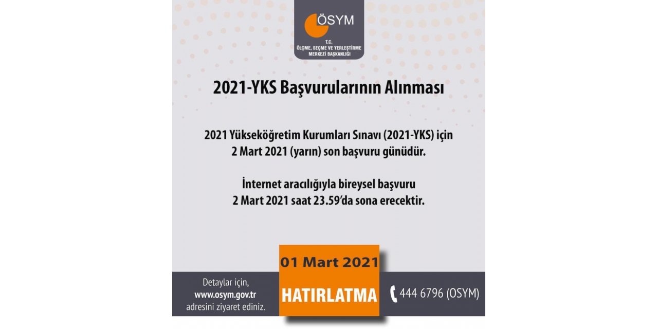 ÖSYM: "2021 Yükseköğretim Kurumları Sınavı (2021-YKS) için 2 Mart 2021 (Yarın) son başvuru günü. İnternet aracılığıyla bireysel başvuru 2 Mart 2021 saat 23.59’da sona erecek."