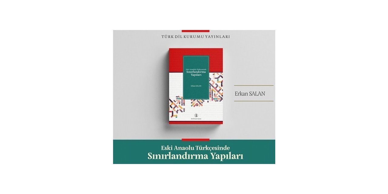 Türk Dil Kurumunun Yeni Yayını: Eski Anadolu Türkçesinde Sınırlandırma Yapıları