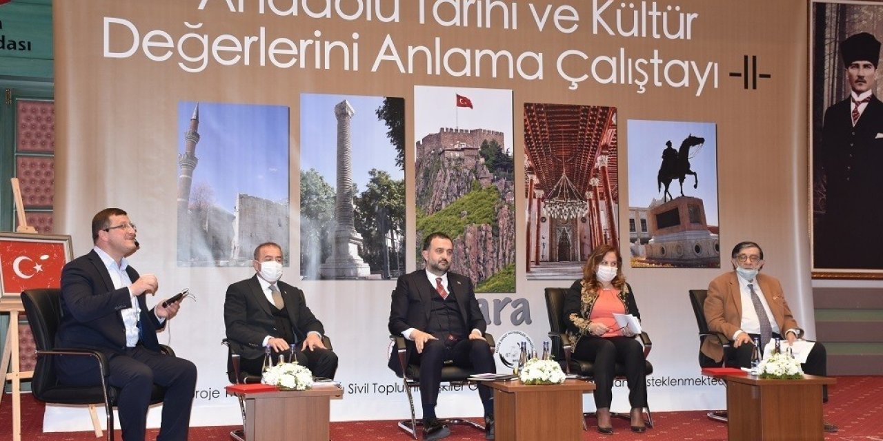 Anadolu Tarihi ve Kültür Değerlerini Anlama Çalıştayı yapıldı.