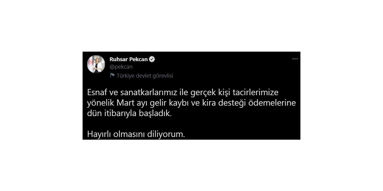 Bakan Pekcan, Mart ayı gelir kayıplarının dün itibariyle ödenmeye başlandığını duyurdu