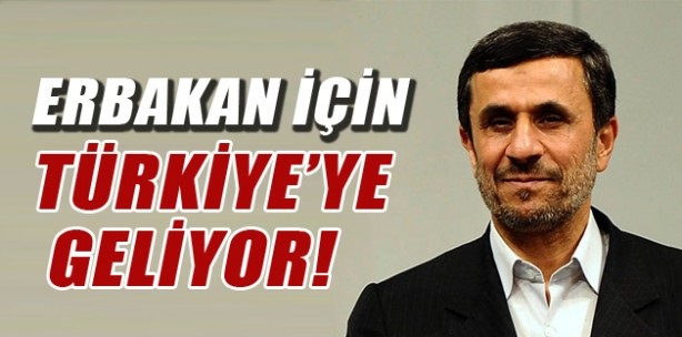 Ahmedinejad Erbakan için Türkiye'ye geliyor