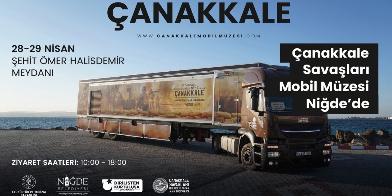 Çanakkale Savaşları Mobil Müzesi Niğde’ye geliyor