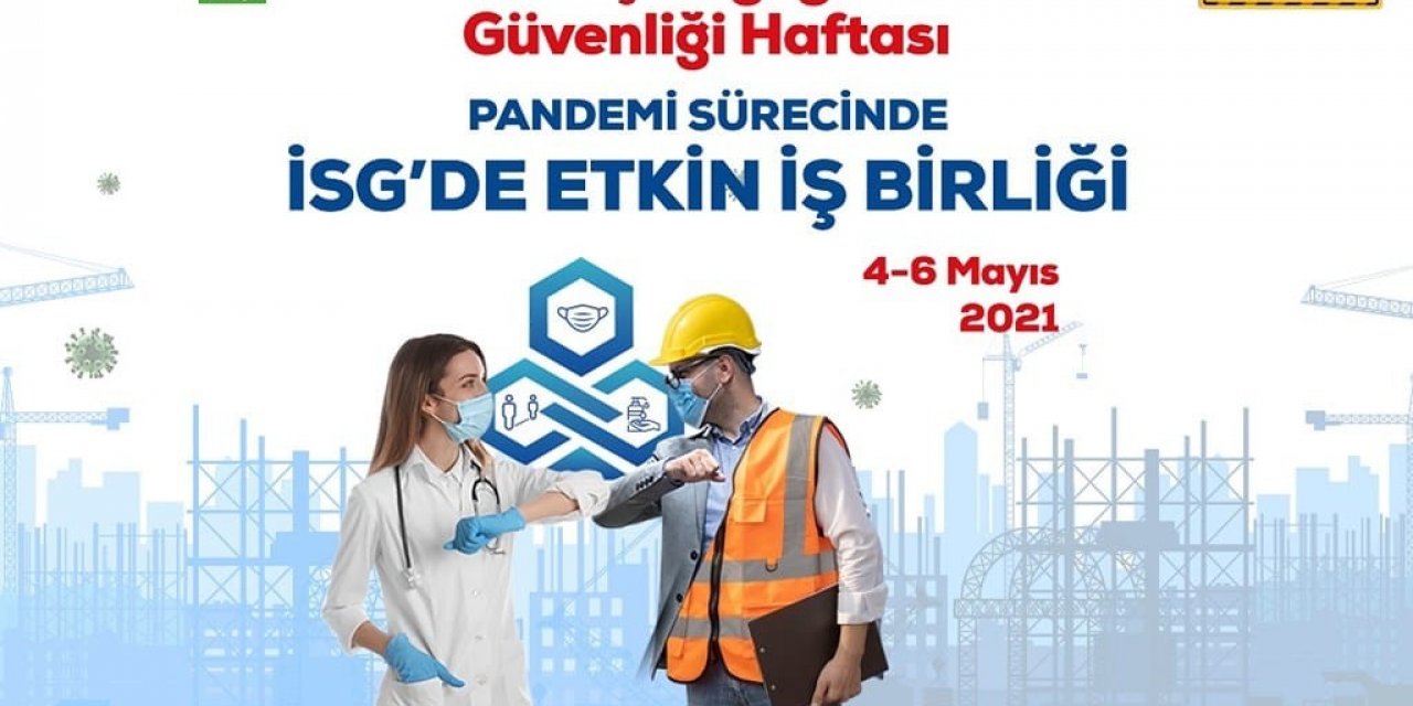 35. İş Sağlığı ve Güvenliği Haftası etkinlikleri ilk kez çevrim içi düzenlenecek