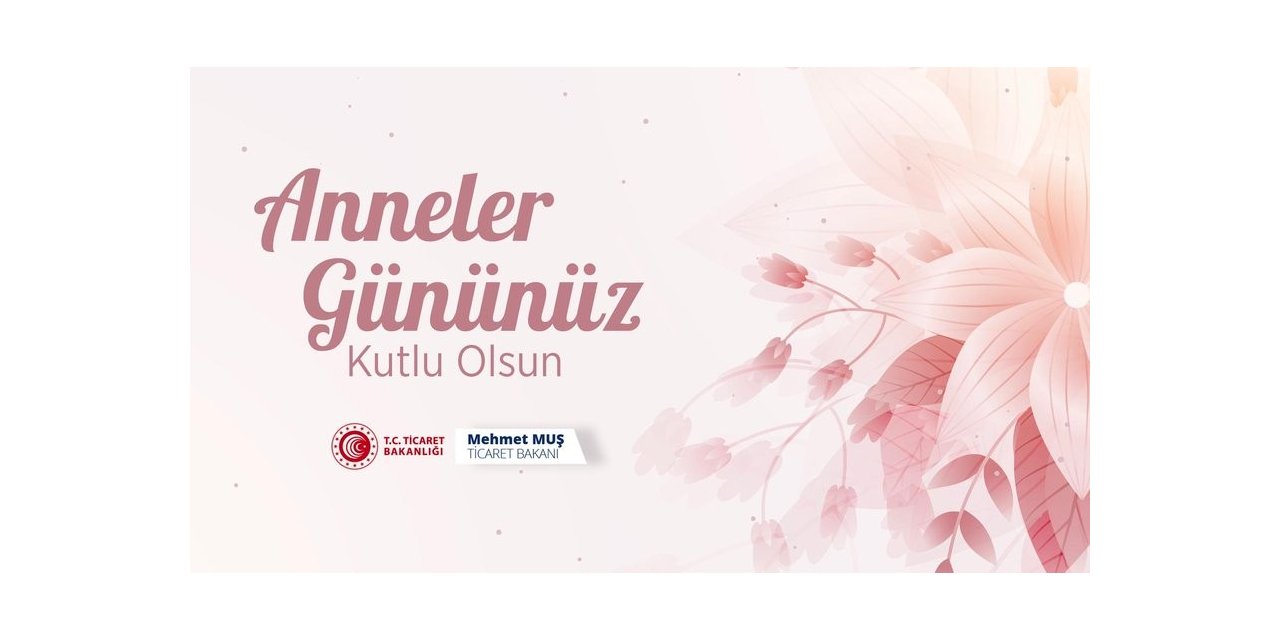 Bakan Muş, tüm annelerin Anneler Günü’nü kutladı