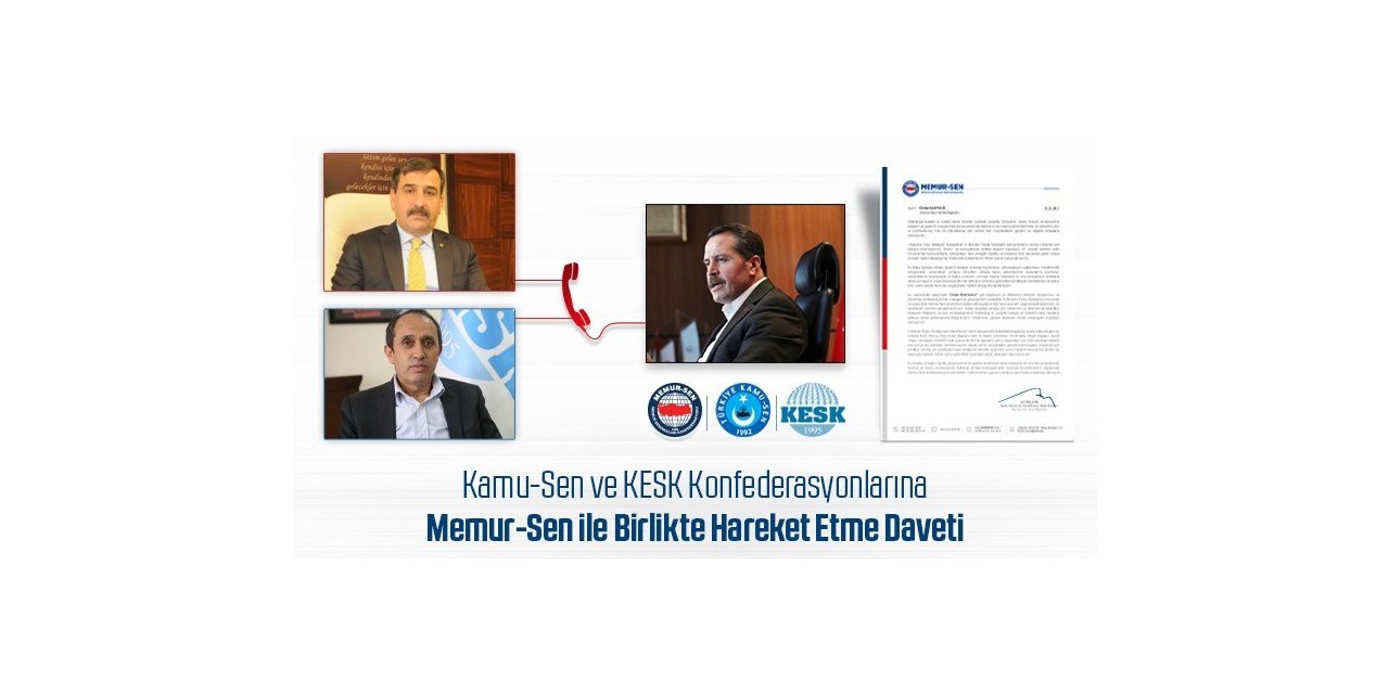 Kamu-Sen ve KESK Konfederasyonlarına Memur-Sen ile birlikte hareket etme daveti