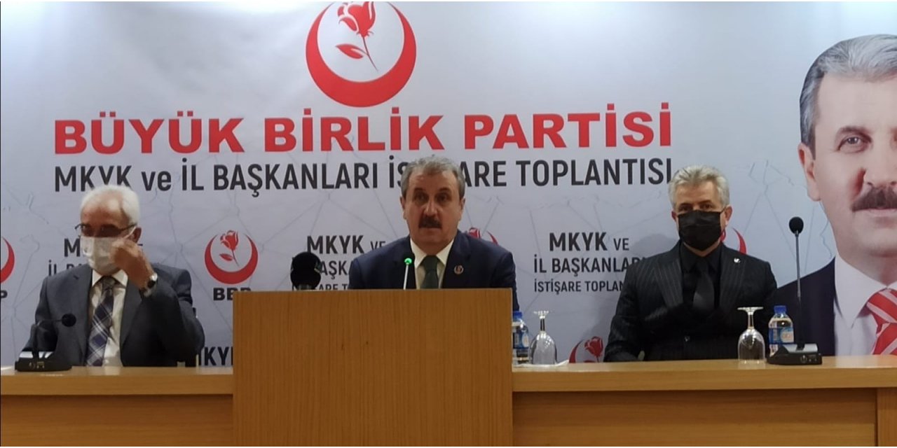 BBP Genel Başkanı Destici: “Eski Türkiye özlemi içerisinde olanlar erken seçim istiyorlar”