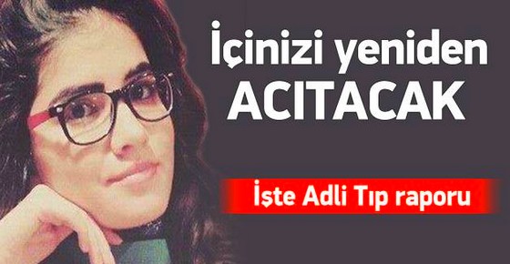 İşte Özgecan Arslan'ın Adli Tıp raporu