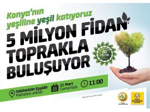 Konya’da 5 Milyon Fidan Toprakla Buluşuyor