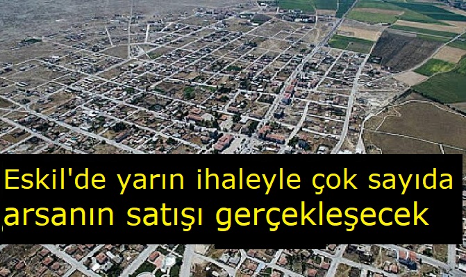 Eskil'de yarın ihaleyle çok sayıda arsanın satışı gerçekleşecek