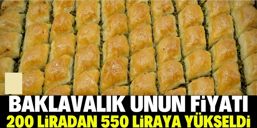 Baklavalık un fiyatlarında önemli artış!