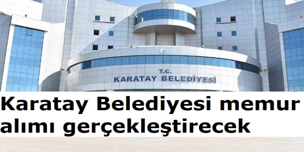 Karatay Belediyesi Memur Alımı Gerçekleştirecek