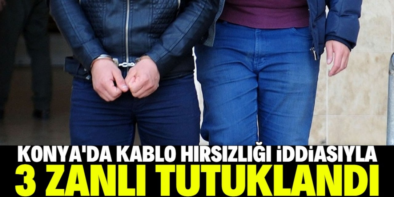 Akşehir'de kablo hırsızlığı iddiasıyla 3 zanlı tutuklandı