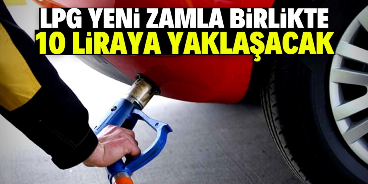 LPG zamlanacak!