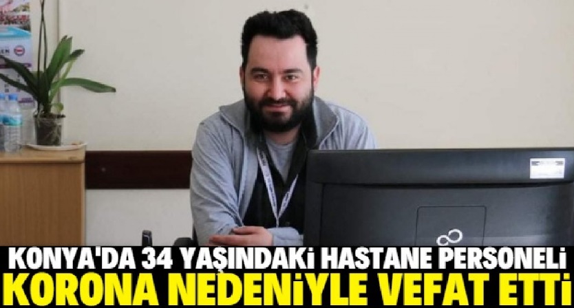 34 yaşındaki hastane personeli Kovid-19 nedeniyle yaşamını yitirdi