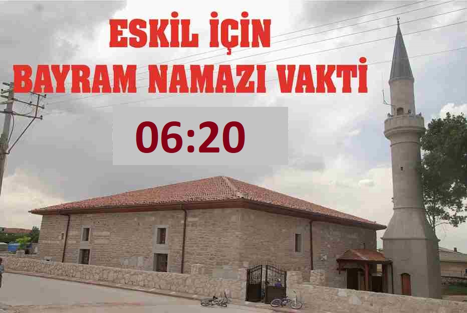 Eskil'de Bayram Namazı Saati: 06.20