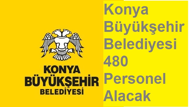 Konya Büyükşehir Belediyesi 480 Personel Alacak