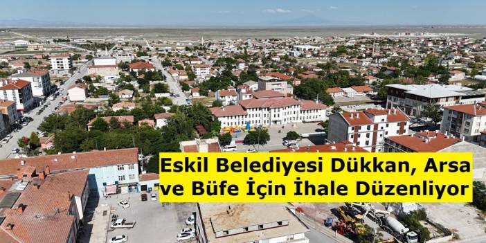 Eskil Belediyesi'nden Dikkat Çeken Satış ve Kiralamalar!