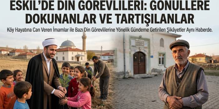 Eskil'de İmamlık Üzerine İki Farklı Tablo: Fedakâr Din Görevlileri ve Öte Yandan Görev İhmali İddiaları